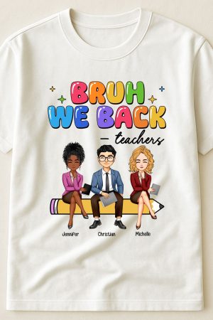Bruh We Back To School Gift For Teacher Bestie Teacher Team - PersonalizedOne Size Shirt
