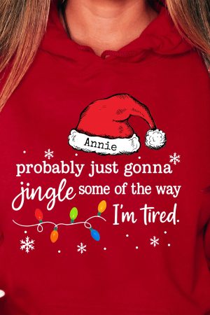 Funny Christmas Probably Just Gonna Jingle Some Of The Way I’m Tired - PersonalizedOne Size Shirt