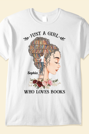 Just A Girl Who Loves Books - PersonalizedOne Size Shirt