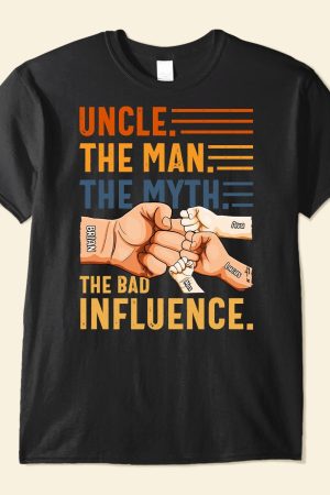 Uncle The Man The Myth The Bad Influence - PersonalizedOne Size Shirt