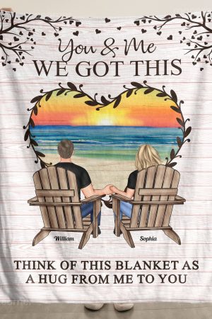 You & Me We Got This Think Of This Blanket As A Hug - Personalized Blanket Big Size